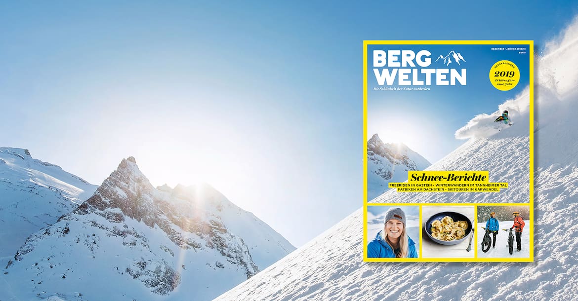 Überall im Zeitschriftenhandel: Das Bergwelten Magazin (Dezember/Jänner 2018/19)