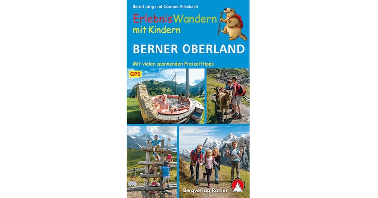 Der neue Wanderführer: „ErlebnisWandern mit Kindern Berner Oberland“